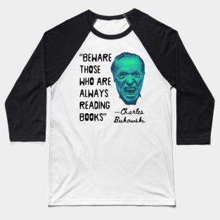 Charles Bukowski Portrait and Reading Books Quote Baseball T-Shirt